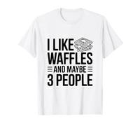 Me Gustan los gofres y Tal Vez 3 Personas Humor Divertido Foodie Camiseta