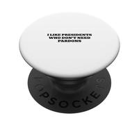 Me Gustan los presidentes Que no Necesitan perdones PopSockets PopGrip Adhesivo