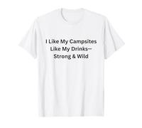 Me Gustan mis campamentos como mis Bebidas Fuerte y Salvaje Camping Divertido Camiseta