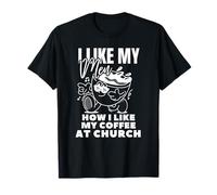 Me gustan mis hombres Cómo me gusta mi café en la iglesia - Christian joy Camiseta