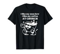 Me gustan mis hombres Cómo me gusta mi café en la iglesia - Christian Joy Camiseta