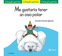 Me gustaría tener un oso polar (Castellano - A PARTIR DE 3 AÑOS - CUENTOS - ChiquiCuentos)