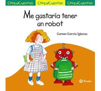 Me gustaría tener un robot (Castellano - A PARTIR DE 3 AÑOS - CUENTOS - ChiquiCuentos)