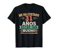 Me Ha Costado 31 Años Estar Tan Bueno 31 Cumpleaños Camiseta