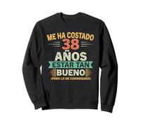 Me Ha Costado 38 Años Estar Tan Bueno 38 Cumpleaños Sudadera