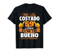 Me ha costado 59 años estar tan bueno - Cumpleaños Camiseta