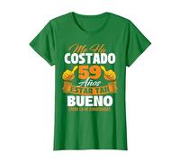 Me ha costado 59 años Estar Tan Bueno - Cumpleaños Camiseta, Mujer, Verde Kelly, XXL