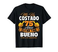 Me ha costado 75 años estar tan bueno - Cumpleaños Camiseta