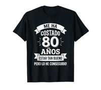 Me ha costado 80 años Estar Tan Bueno, Regalo Divertido Camiseta