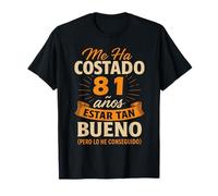 Me Ha Costado 81 Años Estar Tan Bueno 81 cumpleaños Regalo Camiseta