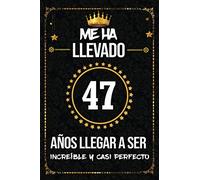Me ha llevado 47 años llegar a ser increíble y casi perfecto: cumpleaños 47 años, regalos originales para hombre, mujer, felicitaciones y mejores deseos, DIARIO, NOTAS O AGENDA, Dimensión (6 x 9 in)