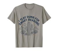 Me Hago Tonto por Razones Inteligentes Camiseta