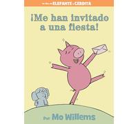 ¡Me han invitado a una fiesta! (An Elephant and Piggie Book)