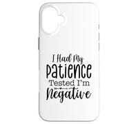 Me han probado mi paciencia, soy negativo divertido diseño de sarcasmo Carcasa para iPhone 16 Plus