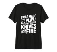 Me hicieron Jugar con Cuchillos y Fuego Camiseta Premium