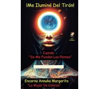 ¡Me Iluminé del tirón!: Cuando "Se Me Funden Los Plomos" (Cómo Iluminar Tu Alma)
