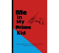 Me In My Prime Kid: A Guided Journal for Kids and Teens to Build Confidence, Gratitude, and Self-Discovery