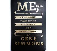 Me, Inc.: Build an Army of One, Unleash Your Inner Rock God, Win in Life and Business