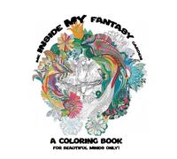 Me inside my fantasy garden: a coloring book for beautiful minds only