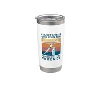 Me inyecto cosas que te matarían así que sé amable Vaso térmico de acero inoxidable de doble pared