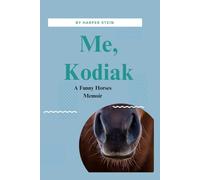 Me, Kodiak: A Funny Horses Memoir