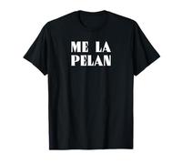 Me La Pelan Funny Mexican Slang Words Spanish Camiseta