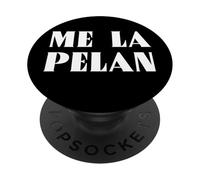 Me La Pelan Funny Mexican Slang Words Spanish PopSockets PopGrip Adhesivo