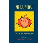 ME LA SUDA!: TU MEJOR TERAPEUTA