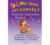 ¿Me lees un cuento? Cuentos, Canciones, Guías y Colores: Enseña a los niños a reconocer y expresar sus emociones (3-6 años)