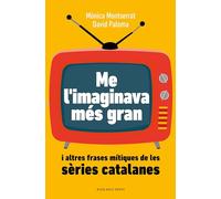 Me l'imaginava més gran: I altres frases mítiques de les sèries catalanes (Divulgació)