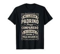 Me Llaman Padrino Compañero Crimen Humor Regalo Sobrino Camiseta