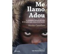 Me llamo Adou: La verdadera historia del niño de la maleta que conmovió al mundo (No Ficción)