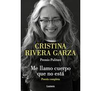 Me llamo cuerpo que no está. Poesía completa