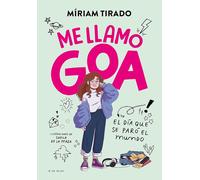 Me llamo Goa 1 - Me llamo Goa: El día que se paró el mundo (Libros para adolescentes)