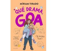 Me llamo Goa 6 - Qué drama, Goa: ¿Y ahora qué? (Libros para adolescentes)