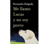 Me llamo Lucas y no soy perro (Autores Españoles e Iberoamericanos)