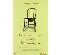 Me llamo Marta y soy fibromiálgica : el estremecedor relato de una víctima de la fibromiálgica