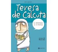 Me Llamo Teresa De Calcuta: Los Desheredados Son Mis Hermanos