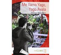 Me llamo Yago, Yago Ayala: Lecturas fáciles en español (Lecturas Yago Ayala)