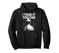 Me lo llevé Demasiado lejos Funny Goose Meme Humor Sudadera con Capucha