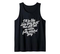 Me Long Story Short Tells Full Story Anyway - Camiseta sin Mangas