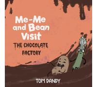Me-Me and Bean Visit: The Chocolate Factory (Adventures of Me-me and Bean)