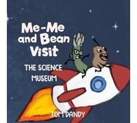 Me-me and Bean Visit: The Science Museum (Adventures of Me-me and Bean)