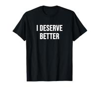 Me merezco Algo Mejor Camiseta