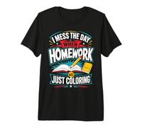Me meto el día en Que la Tarea es Solo Colorear Camiseta Premium