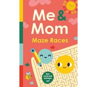 Me & Mom: Maze Races: A Side-by-Side Book of Mazes (Mom and Me Bonding Book Ages 5-9) (Me & Mom Activity Books)