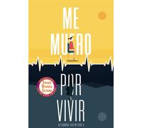 Me muero por vivir: Una novela sobre el amor, los viajes y la enfermedad