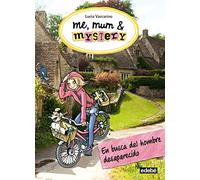 ME, MUM & MISTERY 2. En busca del hombre desaparecido