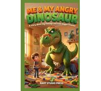 Me & My Angry Dinosaur : A Totally True Story About Stomping, Spaghetti, and Being a Team: Funny Chapter Book With Big Feelings & Being a Team for Kids Ages 6-12