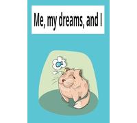 Me, my dreams, and I: My dreams are very important to me